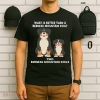 What Is Better Than A Bernese Two Bernese Mountain Dog T-Shirt thumb 6