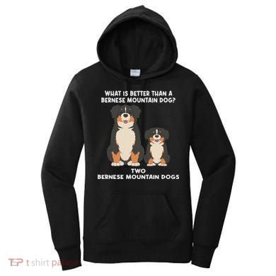 What Is Better Than A Bernese Two Bernese Mountain Dog Women's Hoodie