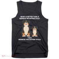 What Is Better Than A Bernese Two Bernese Mountain Dog Tank Top thumb 0