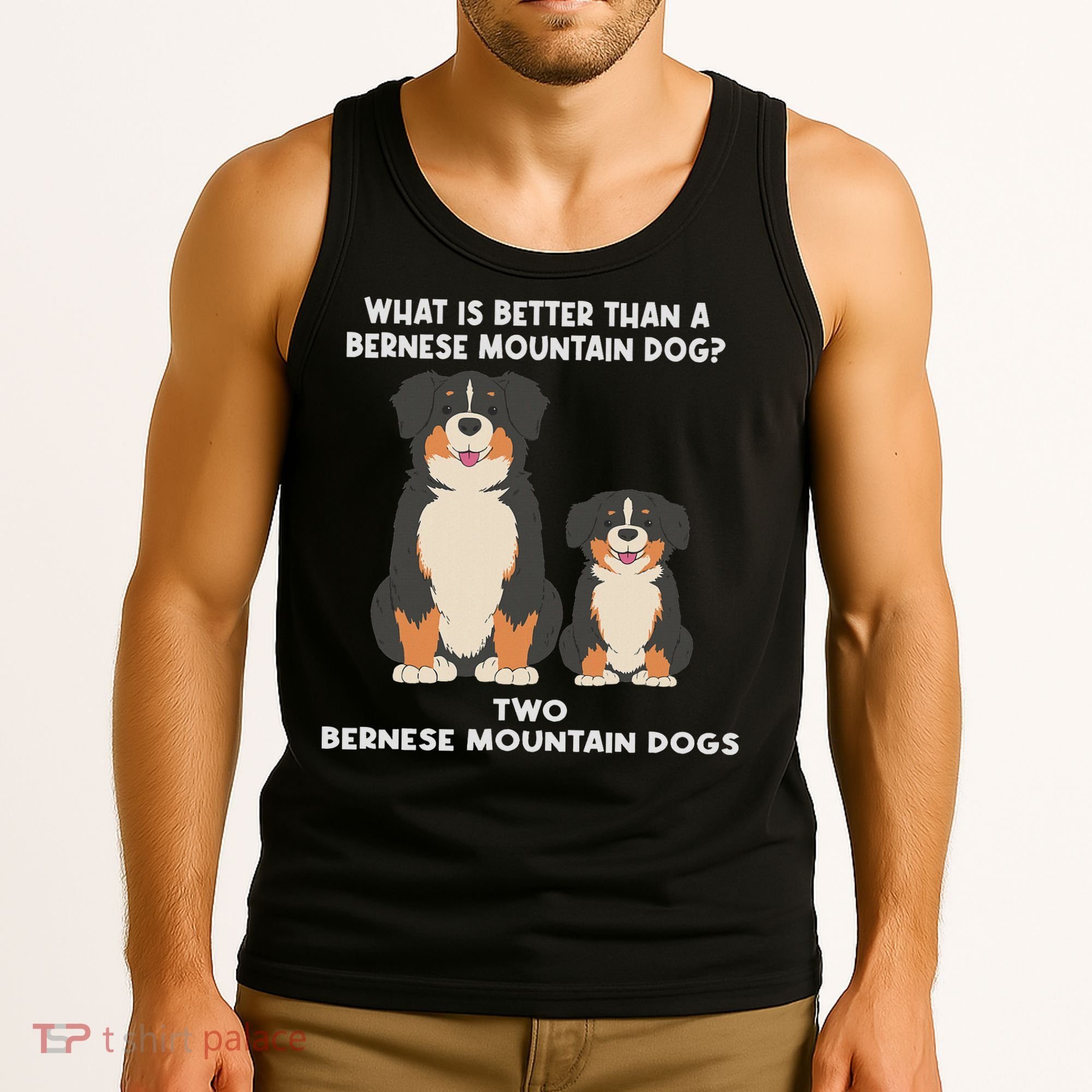 What Is Better Than A Bernese Two Bernese Mountain Dog Tank Top