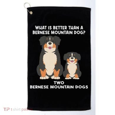 What Is Better Than A Bernese Two Bernese Mountain Dog Golf Towel