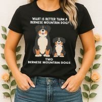 What Is Better Than A Bernese Two Bernese Mountain Dog Women's T-Shirt thumb 2
