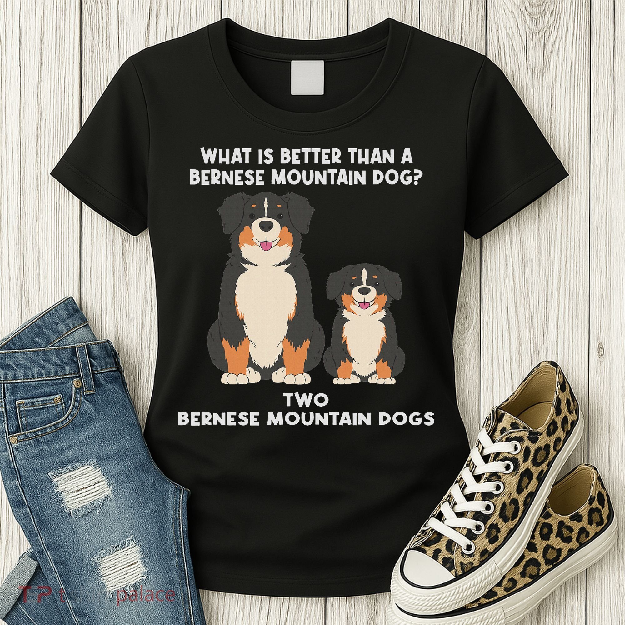 What Is Better Than A Bernese Two Bernese Mountain Dog Women's T-Shirt