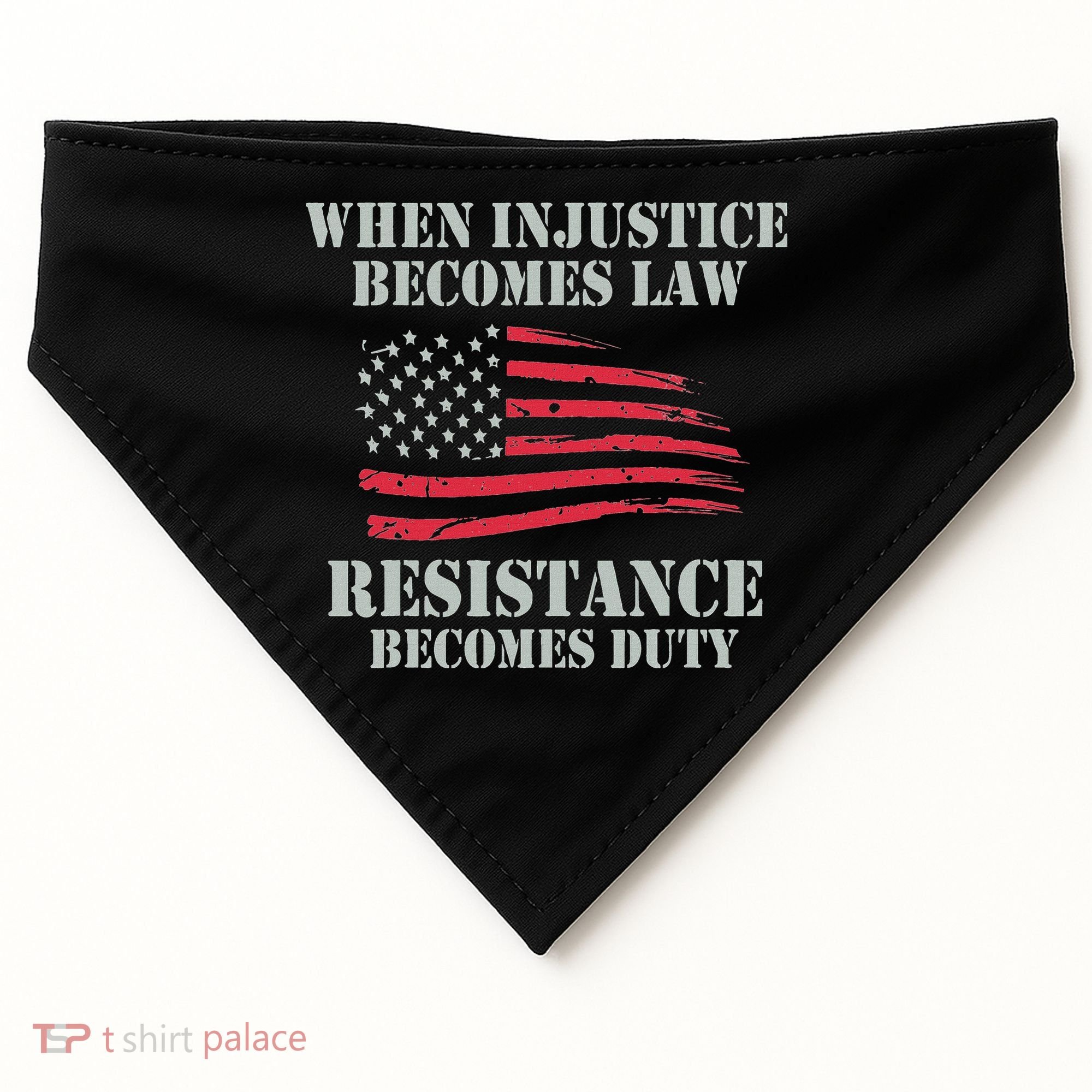 When Injustice Becomes Law Resistance Becomes Duty USA-Made Doggie Bandana