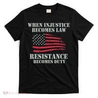 When Injustice Becomes Law Resistance Becomes Duty T-Shirt thumb 0