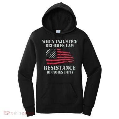 When Injustice Becomes Law Resistance Becomes Duty Women's Hoodie