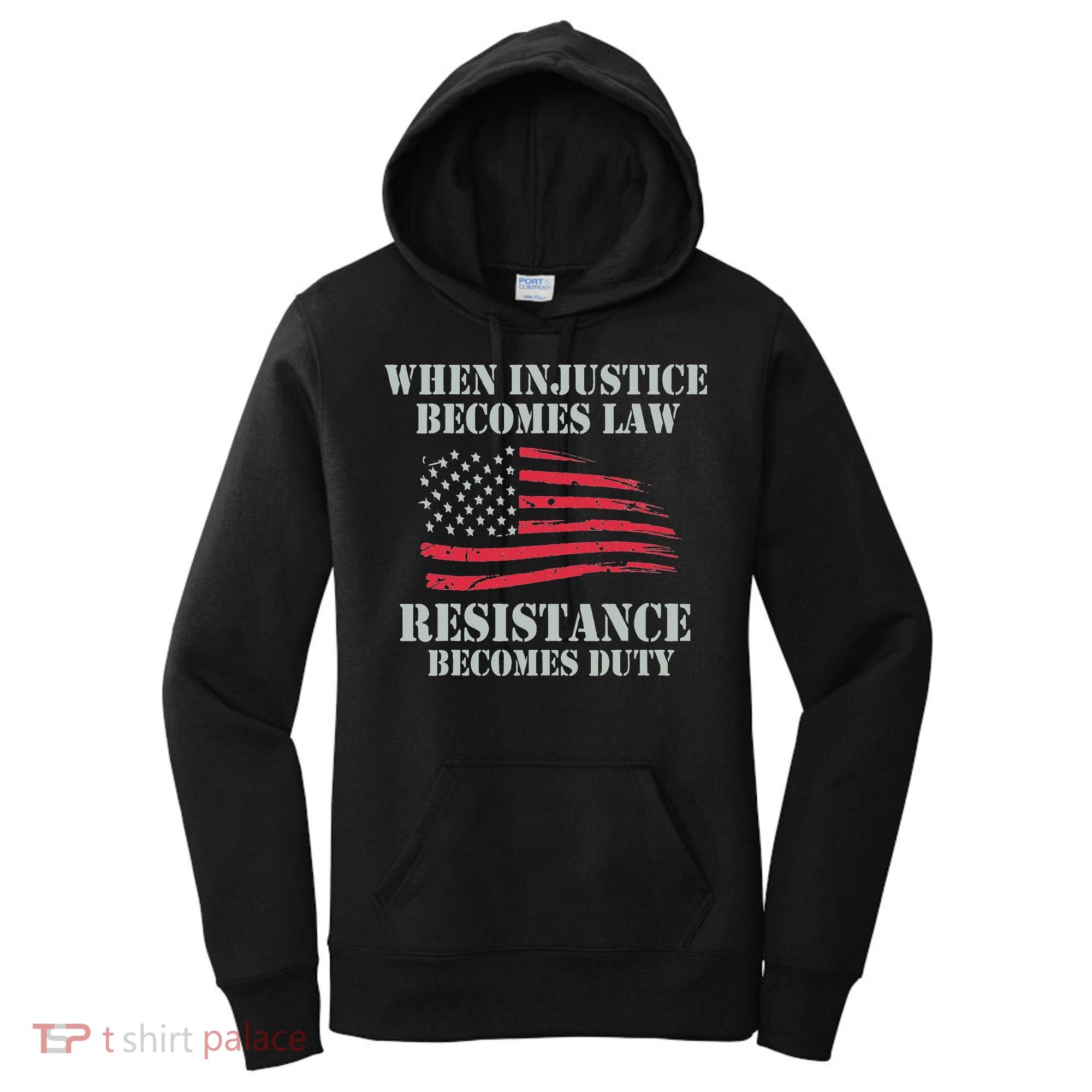 When Injustice Becomes Law Resistance Becomes Duty Women's Hoodie