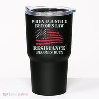 When Injustice Becomes Law Resistance Becomes Duty Tumbler thumb 0