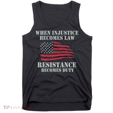 When Injustice Becomes Law Resistance Becomes Duty Tank Top