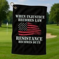 When Injustice Becomes Law Resistance Becomes Duty Golf Towel thumb 1