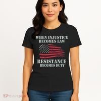 When Injustice Becomes Law Resistance Becomes Duty Women's T-Shirt thumb 4