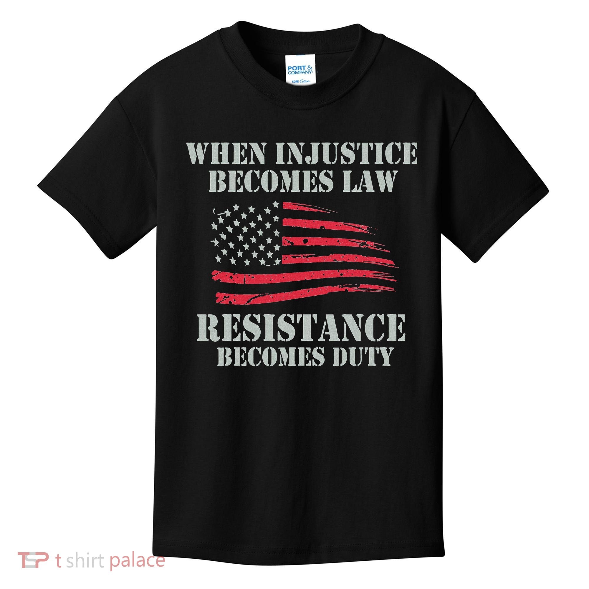 When Injustice Becomes Law Resistance Becomes Duty Kids T-Shirt