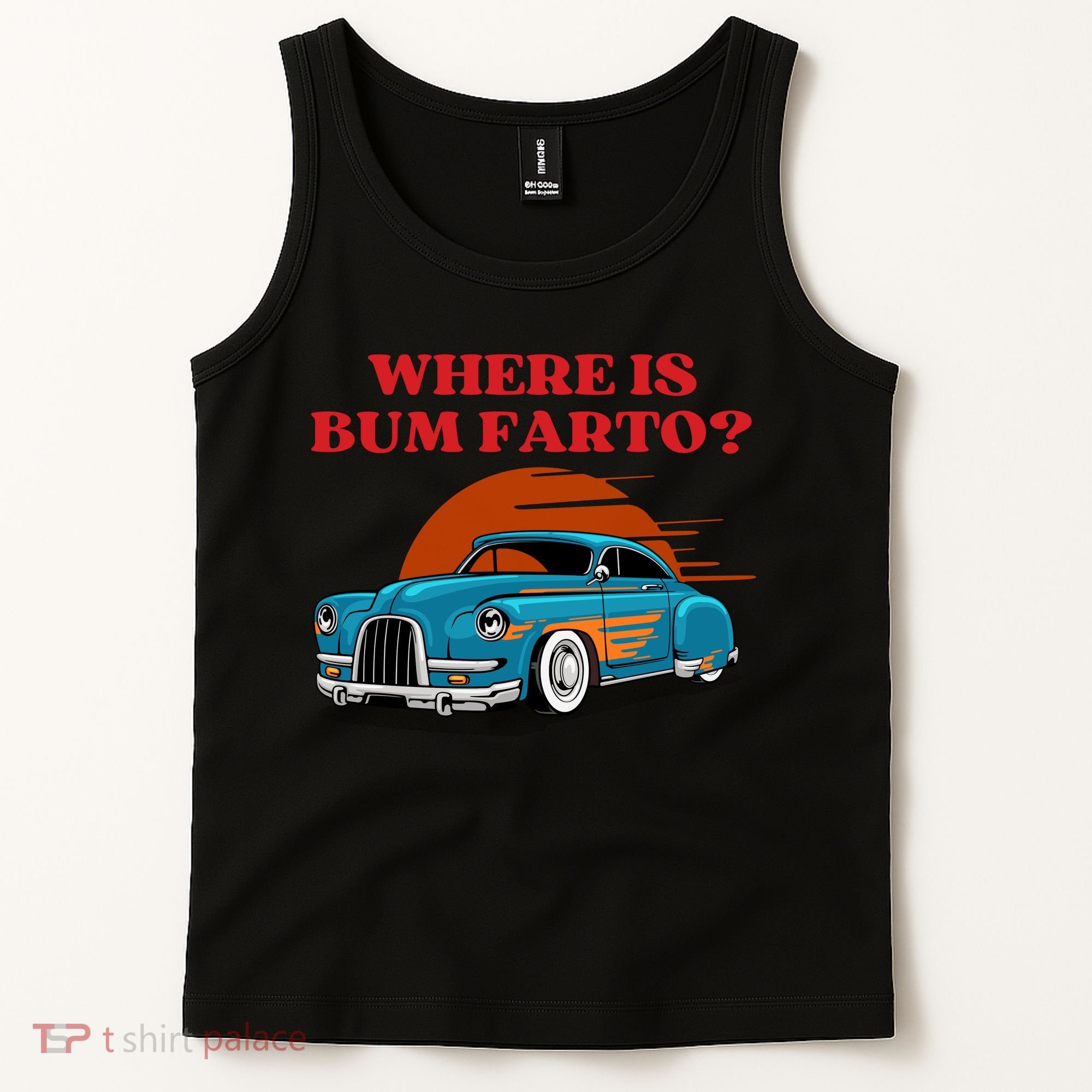 Where Is Bum Farto Funny Tank Top