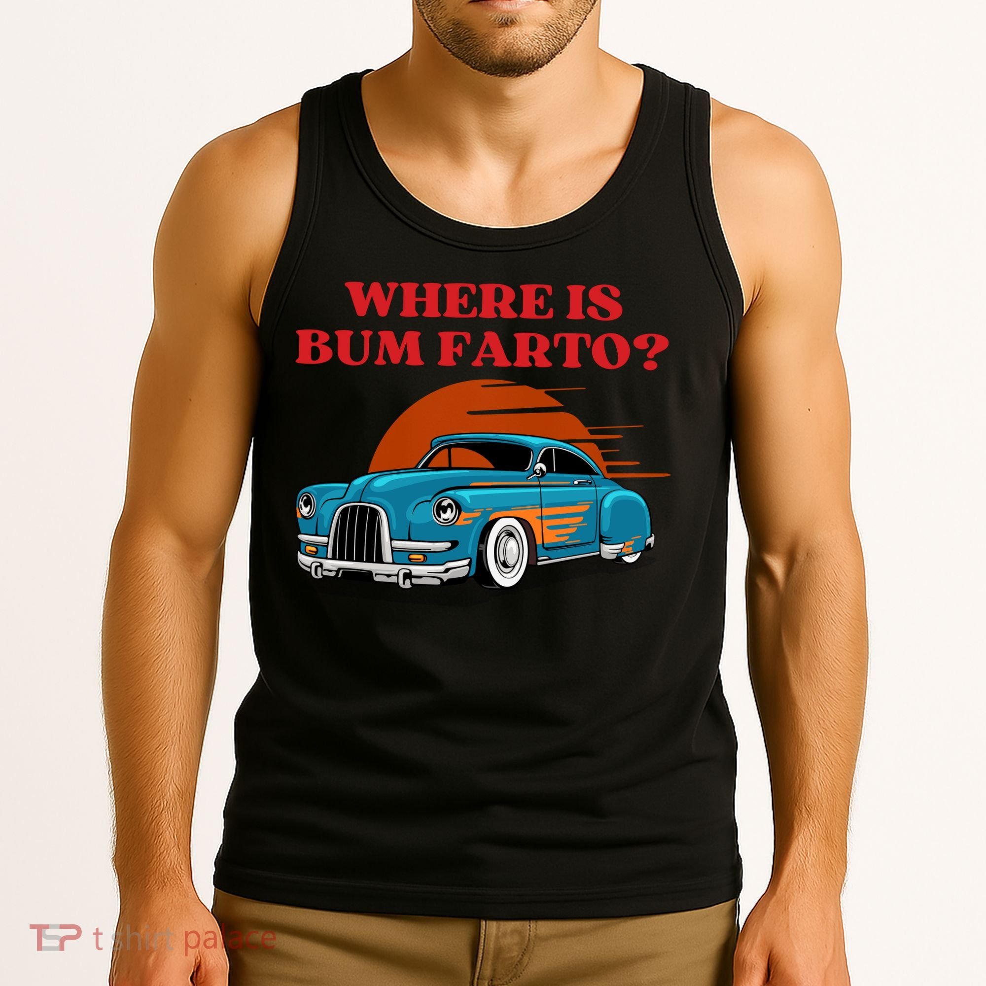 Where Is Bum Farto Funny Tank Top