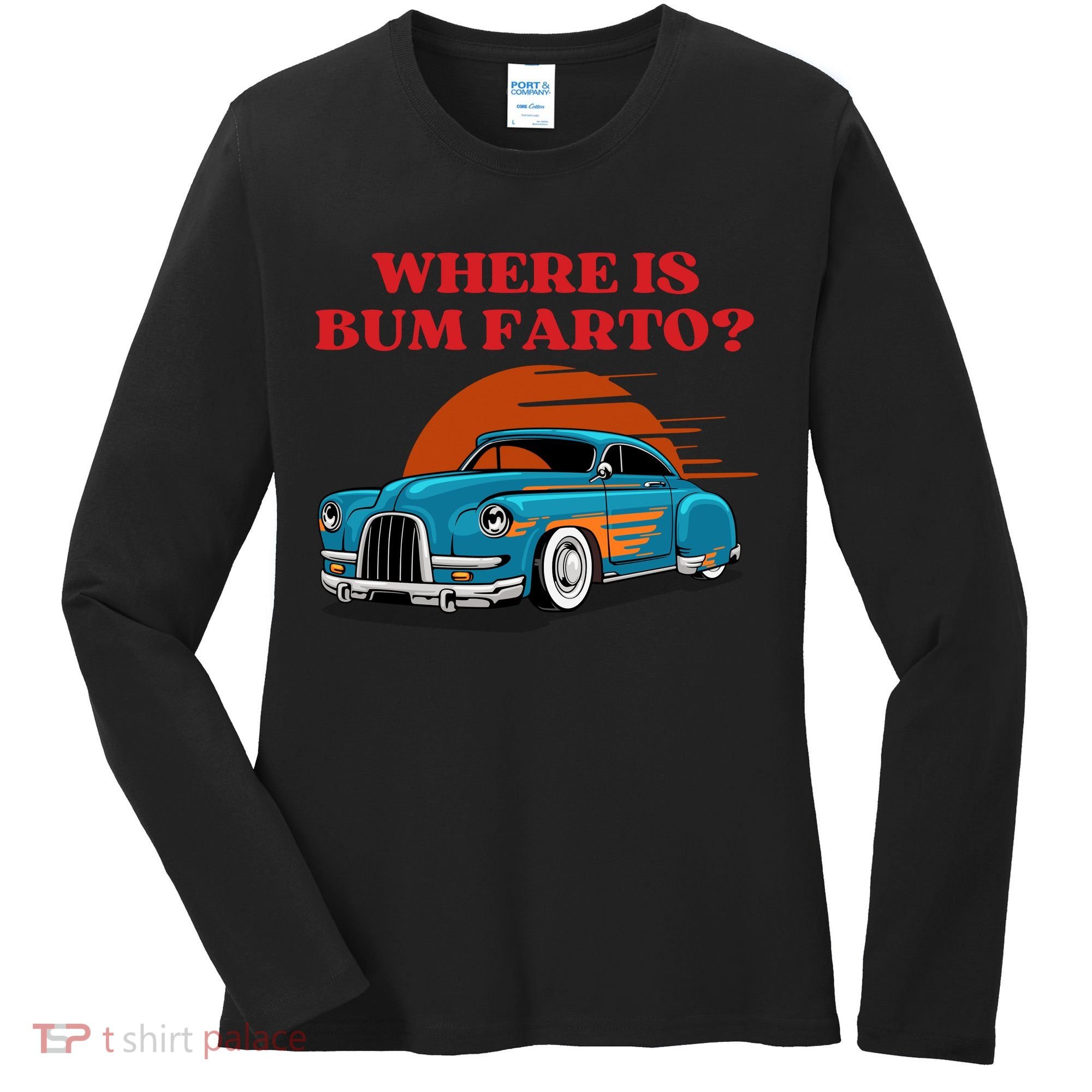 Where Is Bum Farto Funny Women's Long Sleeve Shirt