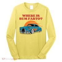 Where Is Bum Farto Funny Long Sleeve Shirt thumb 0