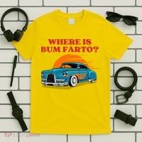 Where Is Bum Farto Funny T-Shirt thumb 5