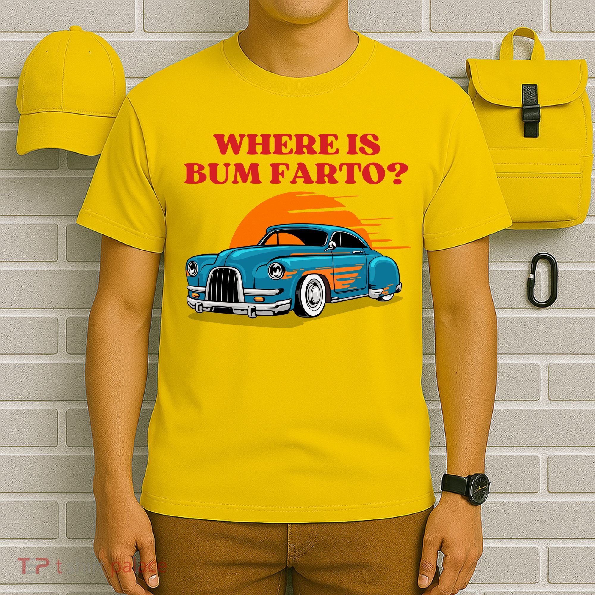 Where Is Bum Farto Funny T-Shirt