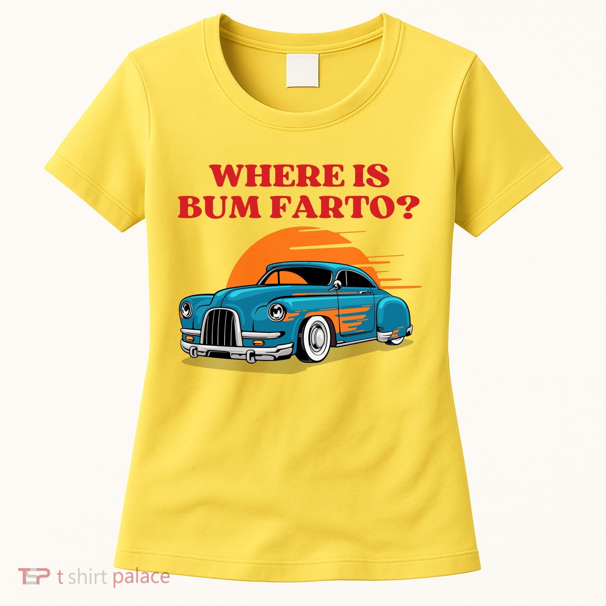 Where Is Bum Farto Funny Women's T-Shirt