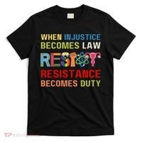 When Injustice Becomes Law Resistance Becomes Duty RBG Quote T-Shirt thumb 0