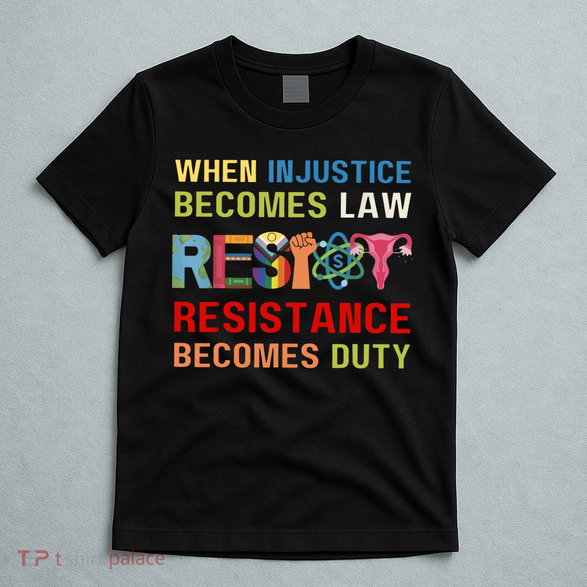 When Injustice Becomes Law Resistance Becomes Duty RBG Quote T-Shirt