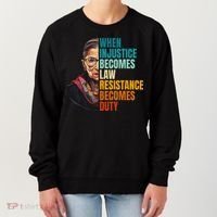 When Injustice Becomes Law Resistance Becomes Duty Rbg Women's Sweatshirt thumb 0