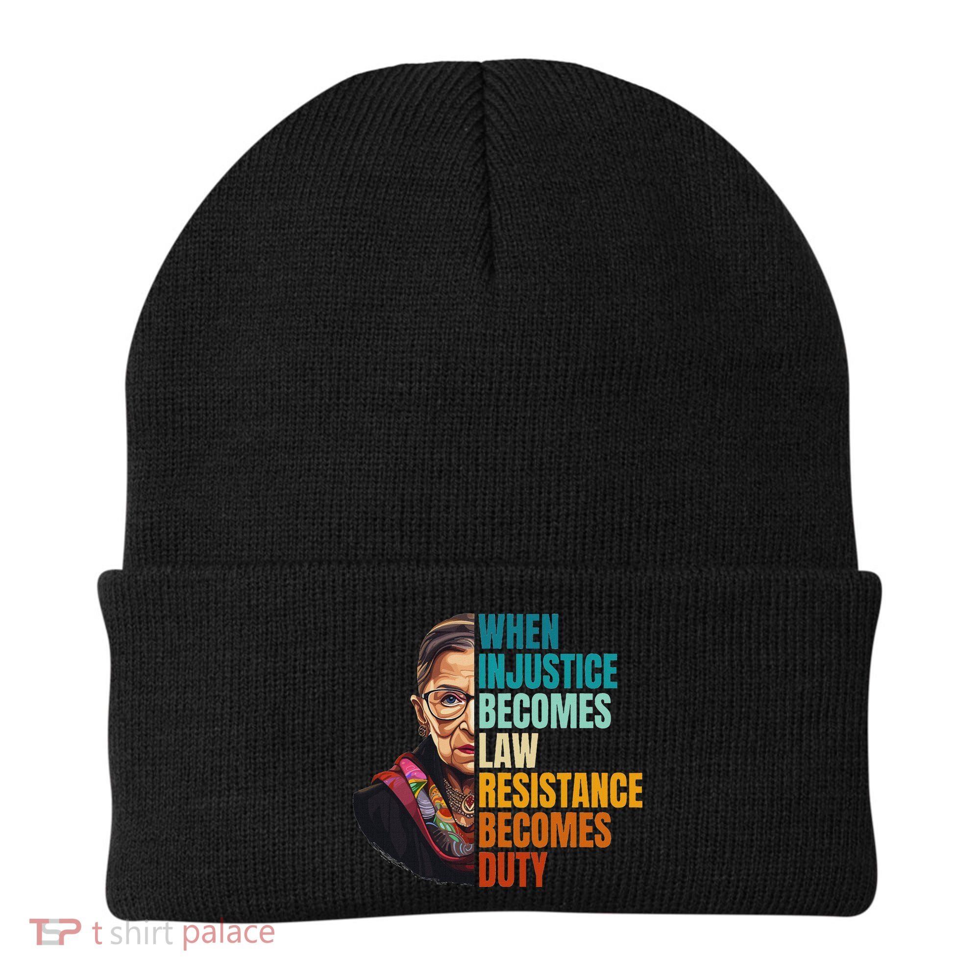 When Injustice Becomes Law Resistance Becomes Duty Rbg Beanie