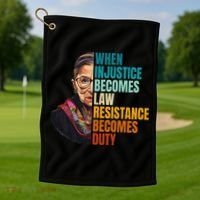 When Injustice Becomes Law Resistance Becomes Duty Rbg Golf Towel thumb 1