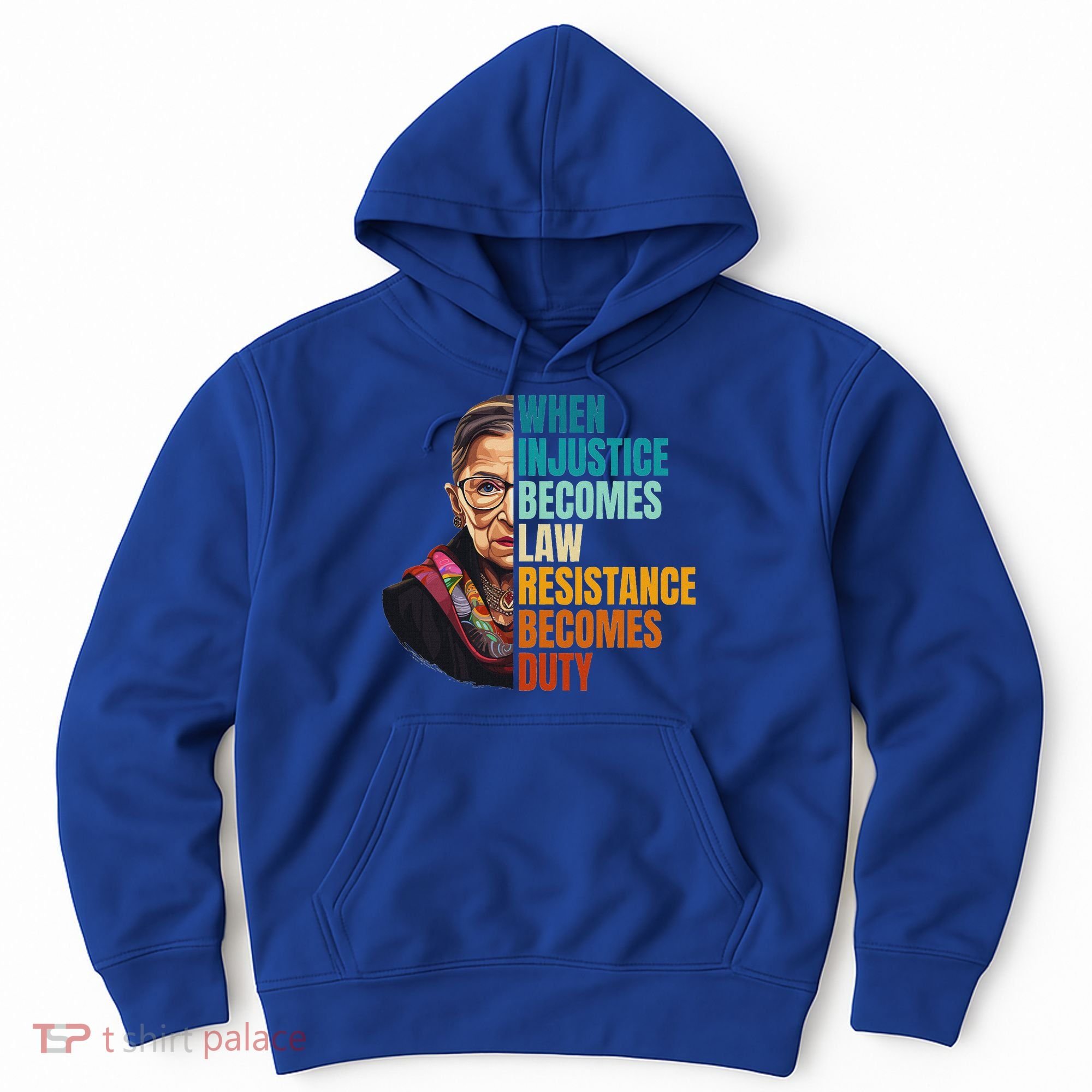 When Injustice Becomes Law Resistance Becomes Duty Rbg Hoodie
