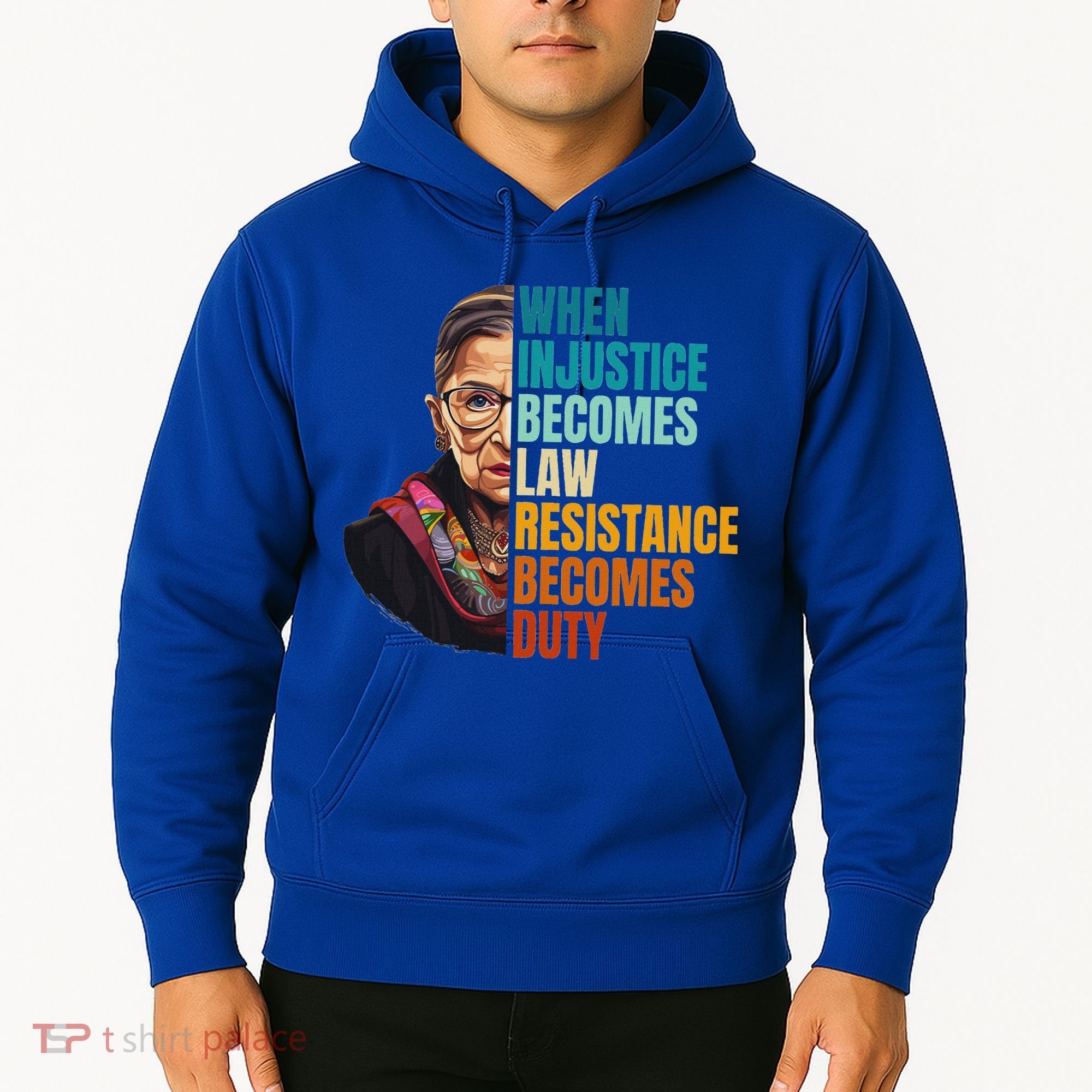 When Injustice Becomes Law Resistance Becomes Duty Rbg Hoodie