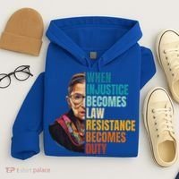 When Injustice Becomes Law Resistance Becomes Duty Rbg Hoodie thumb 4