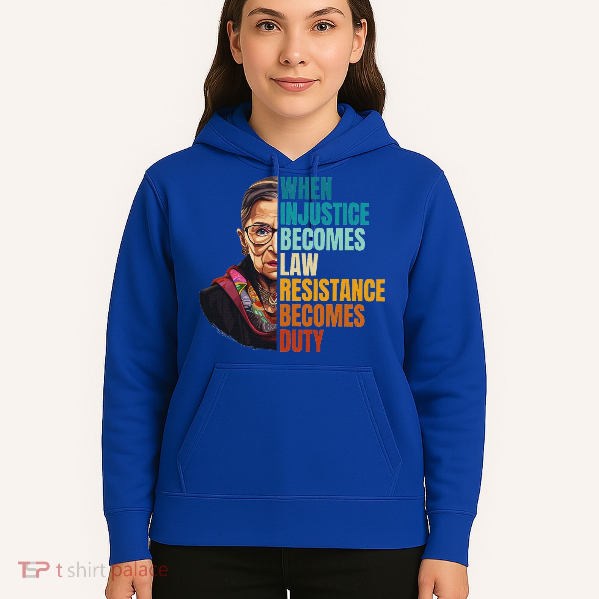 When Injustice Becomes Law Resistance Becomes Duty Rbg Hoodie