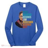 When Injustice Becomes Law Resistance Becomes Duty Rbg Long Sleeve Shirt thumb 0