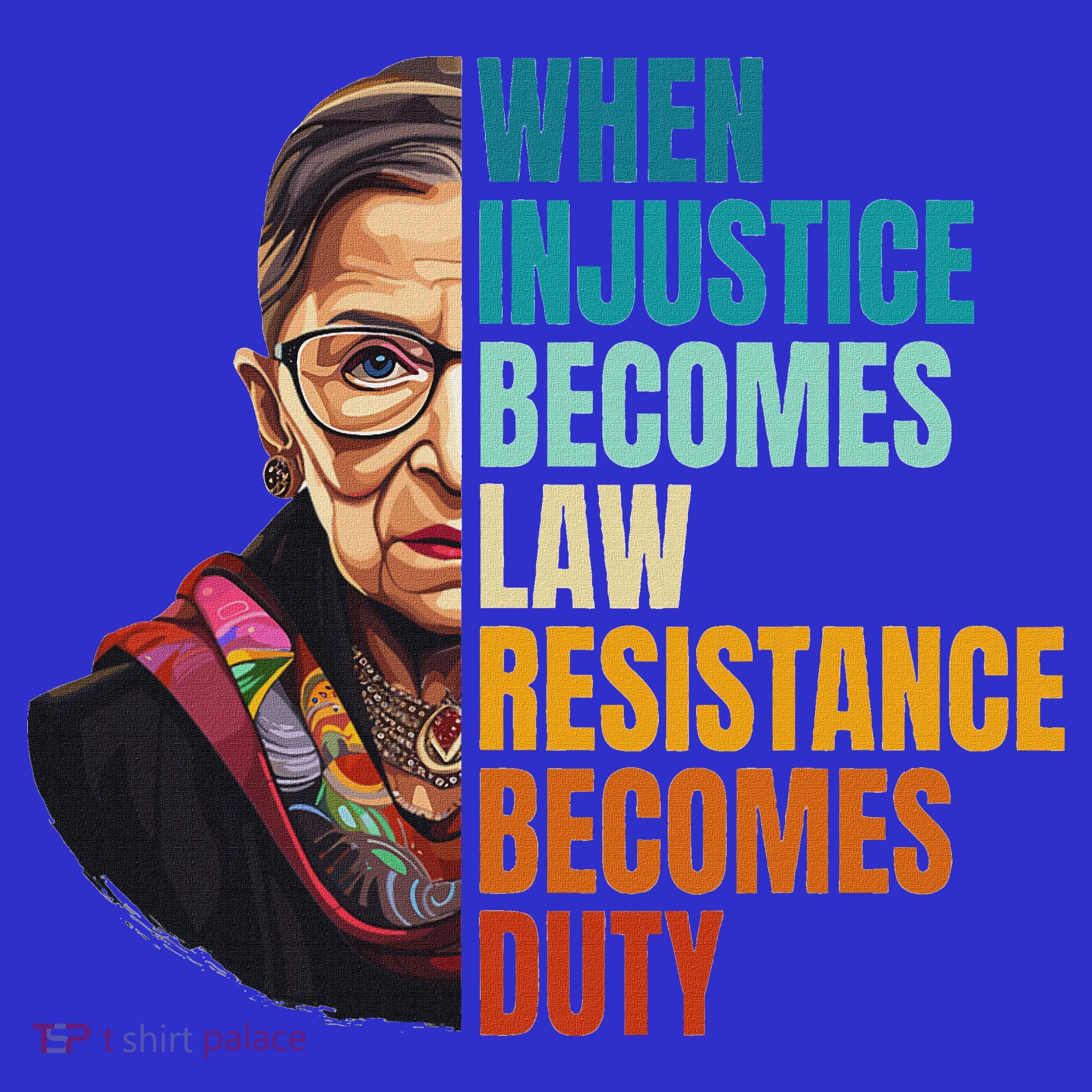 When Injustice Becomes Law Resistance Becomes Duty Rbg Apron