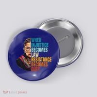 When Injustice Becomes Law Resistance Becomes Duty Rbg Button thumb 0