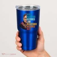 When Injustice Becomes Law Resistance Becomes Duty Rbg Tumbler thumb 2
