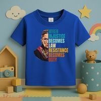 When Injustice Becomes Law Resistance Becomes Duty Rbg Toddler T-Shirt thumb 3