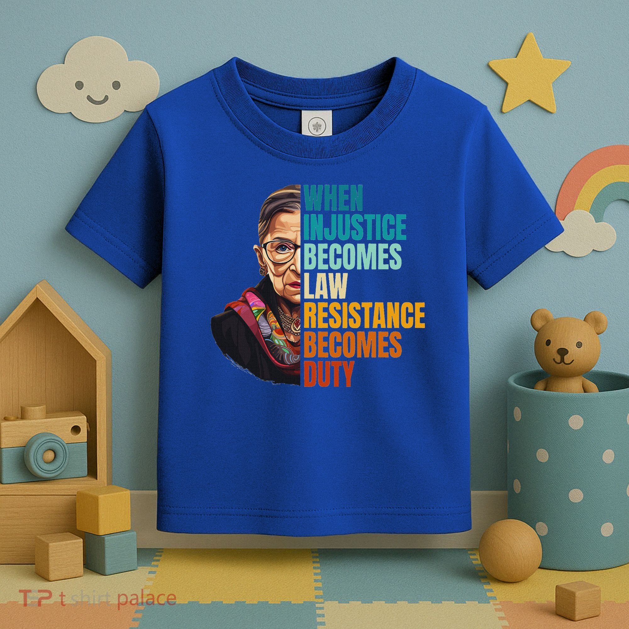 When Injustice Becomes Law Resistance Becomes Duty Rbg Toddler T-Shirt
