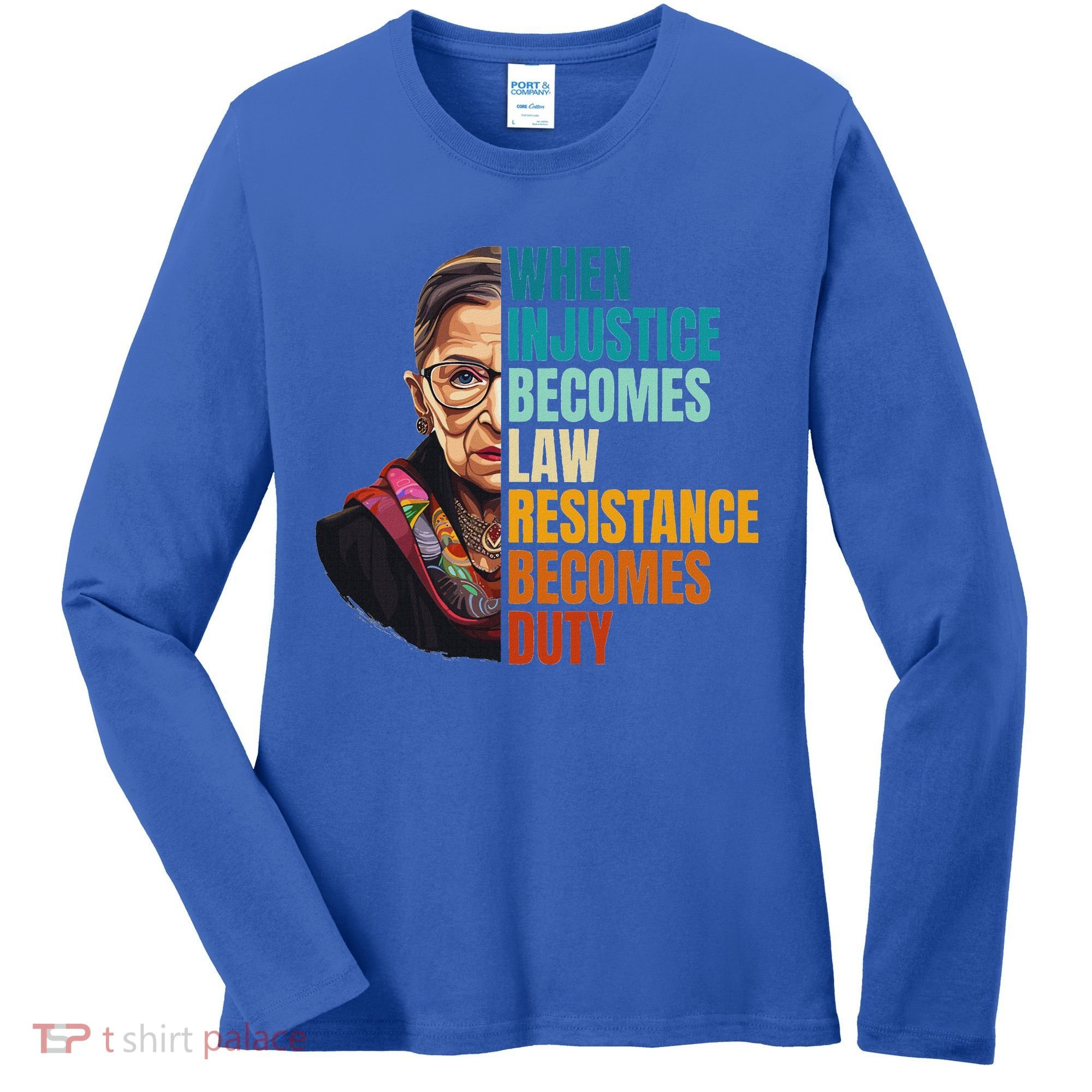 When Injustice Becomes Law Resistance Becomes Duty Rbg Women's Long Sleeve Shirt