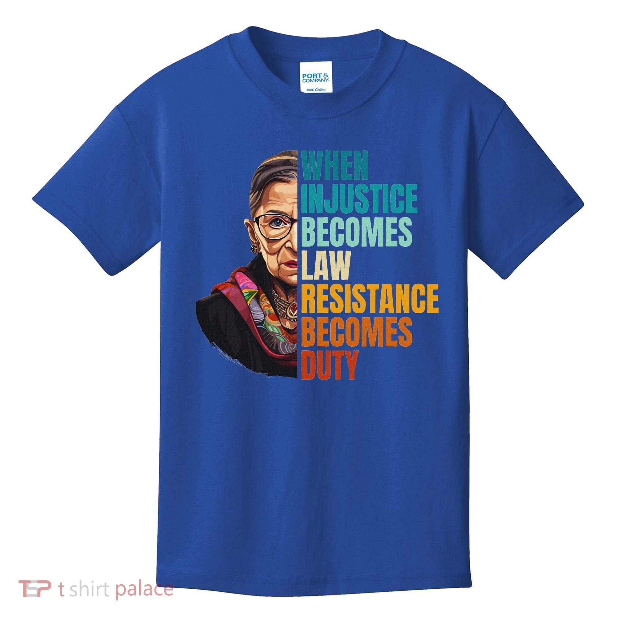 When Injustice Becomes Law Resistance Becomes Duty Rbg Kids T-Shirt