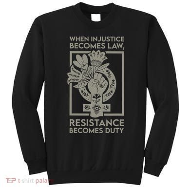 When Injustice Becomes Law Resistance Becomes Duty Sweatshirt