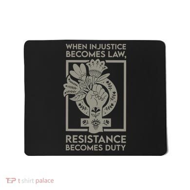 When Injustice Becomes Law Resistance Becomes Duty Mousepad