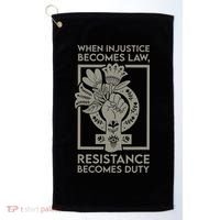 When Injustice Becomes Law Resistance Becomes Duty Golf Towel thumb 0