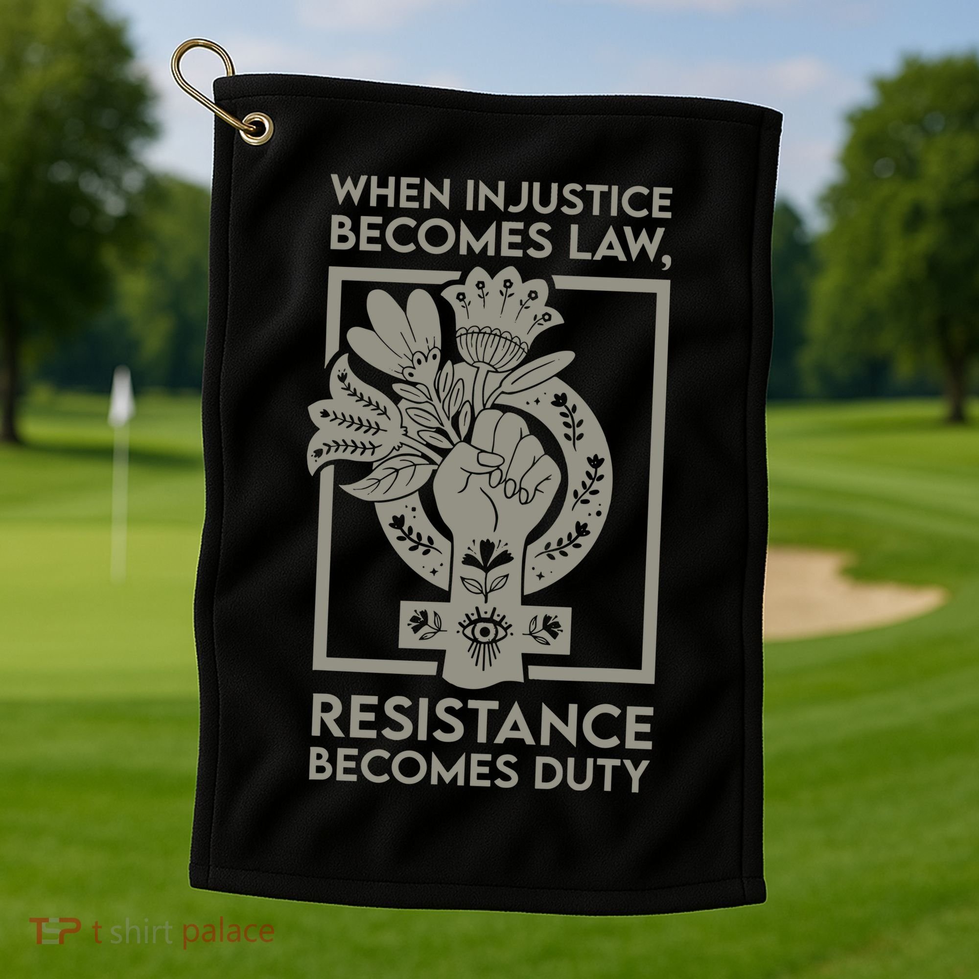 When Injustice Becomes Law Resistance Becomes Duty Golf Towel