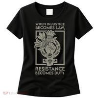 When Injustice Becomes Law Resistance Becomes Duty Women's T-Shirt thumb 0