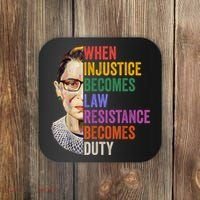 When Injustice Becomes Law Resistance Becomes Duty Rbg Women Coaster thumb 0