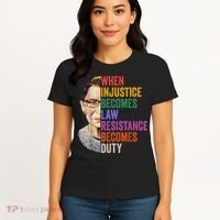 When Injustice Becomes Law Resistance Becomes Duty Rbg Women Women's T-Shirt thumb 4