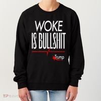 Woke Is Bullshit Trump Trendy Saying Women's Sweatshirt thumb 0