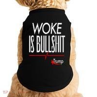 Woke Is Bullshit Trump Trendy Saying Doggie Tank thumb 0