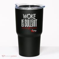 Woke Is Bullshit Trump Trendy Saying Tumbler thumb 0
